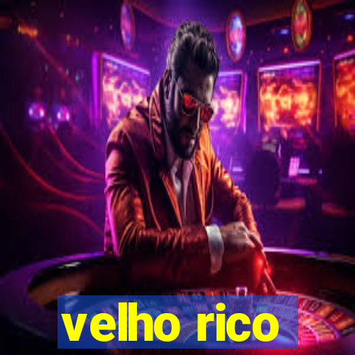 velho rico